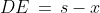 DE \,=\,s-x